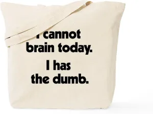 CafePress I Cannot Brain Today Tote Bag Natural Canvas Tote Bag, Reusable Shopping Bag